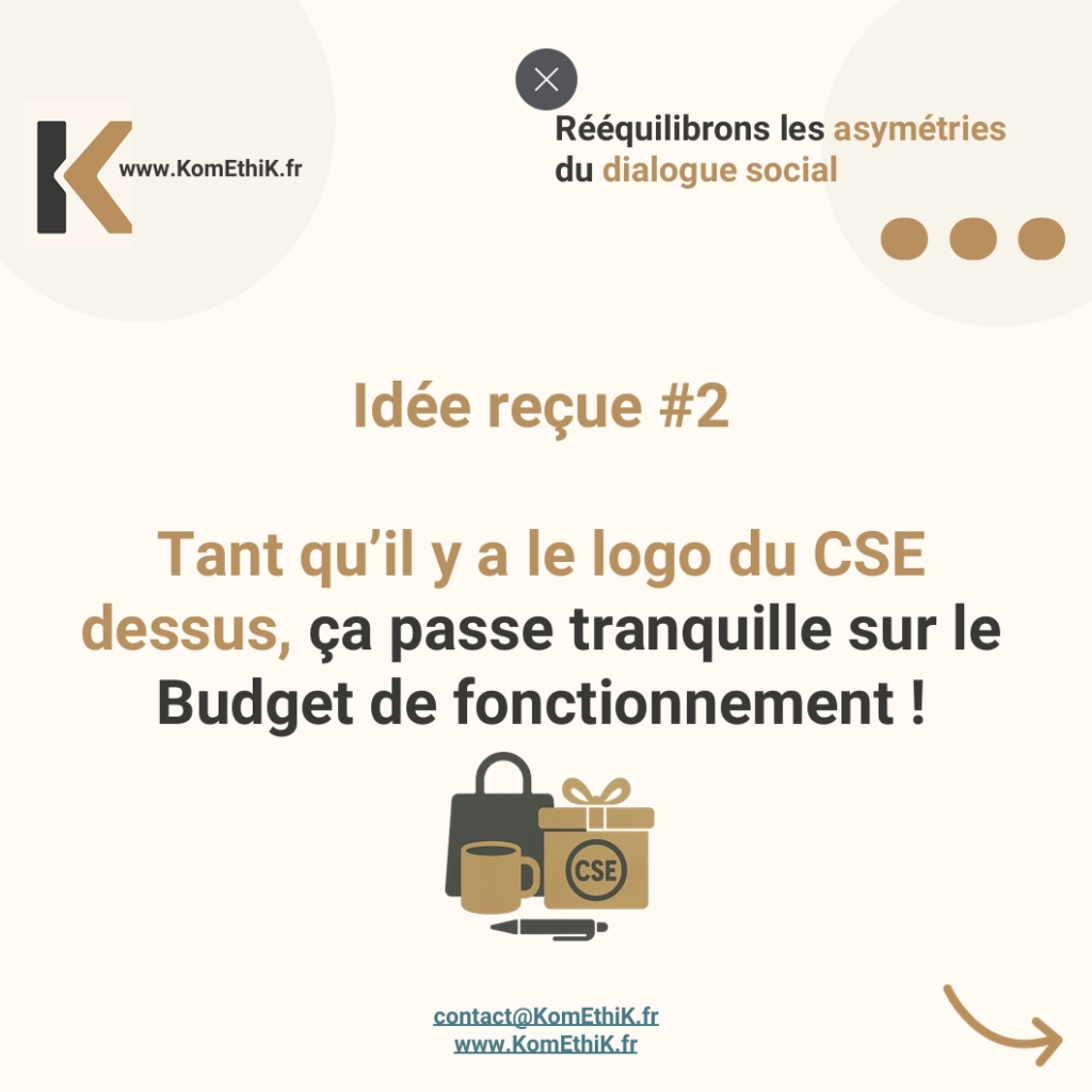 Lien vers idée reçue #2
Tant qu'il y a le logo du CSE dessus, ça passe tranquille sur le Budget de fonctionnement !